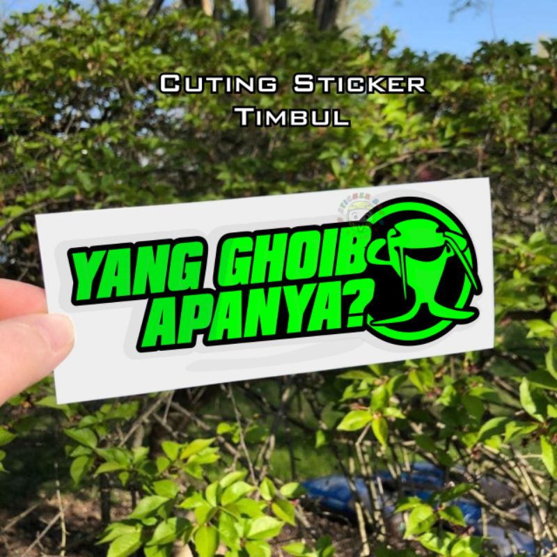 stiker yang ghoib apanya cuting sticker timbul, bukan printing