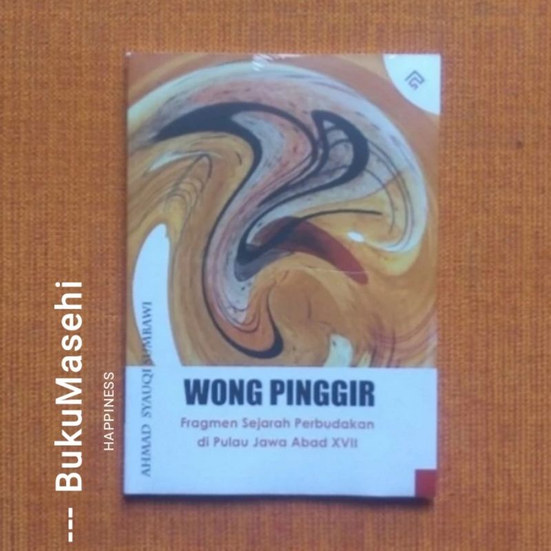 WONG PINGGIR; Fragmen Sejarah Perbudakan di pulau Jawa Abad XVII
