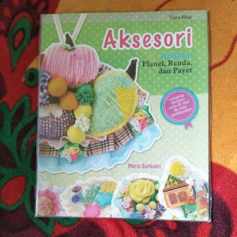 ORIGINAL BUKU KREASI DAN KERAJINAN TANGAN AKSESORI APLIKASI FLANEL RENDA DAN PAYIT