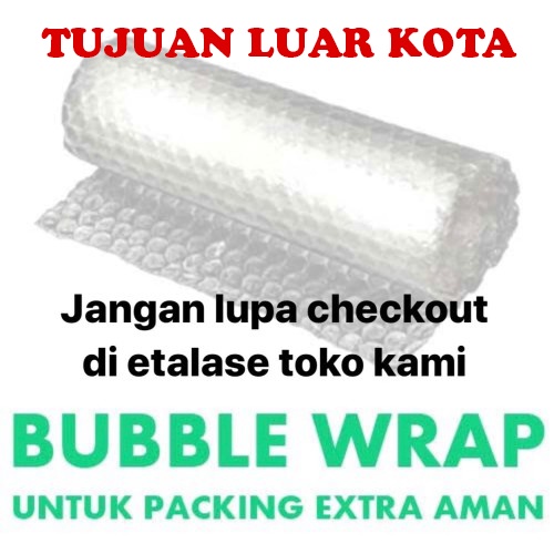 

EXTRA BUBBLE WRAP WAJIB LUAR KOTA