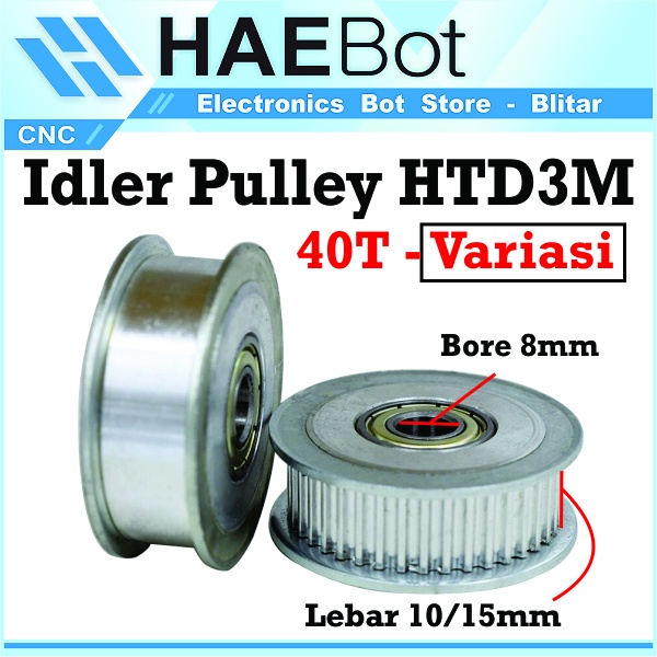 [HAEBOT] HTD3M Idler Pulley 40T W10 W15 Bore 8 10 mm CNC Lebar 15mm 10mm Timing Belt Toothed 3D Printer Idle Puley Mini Bearing Tensioner Tension Width Aluminium