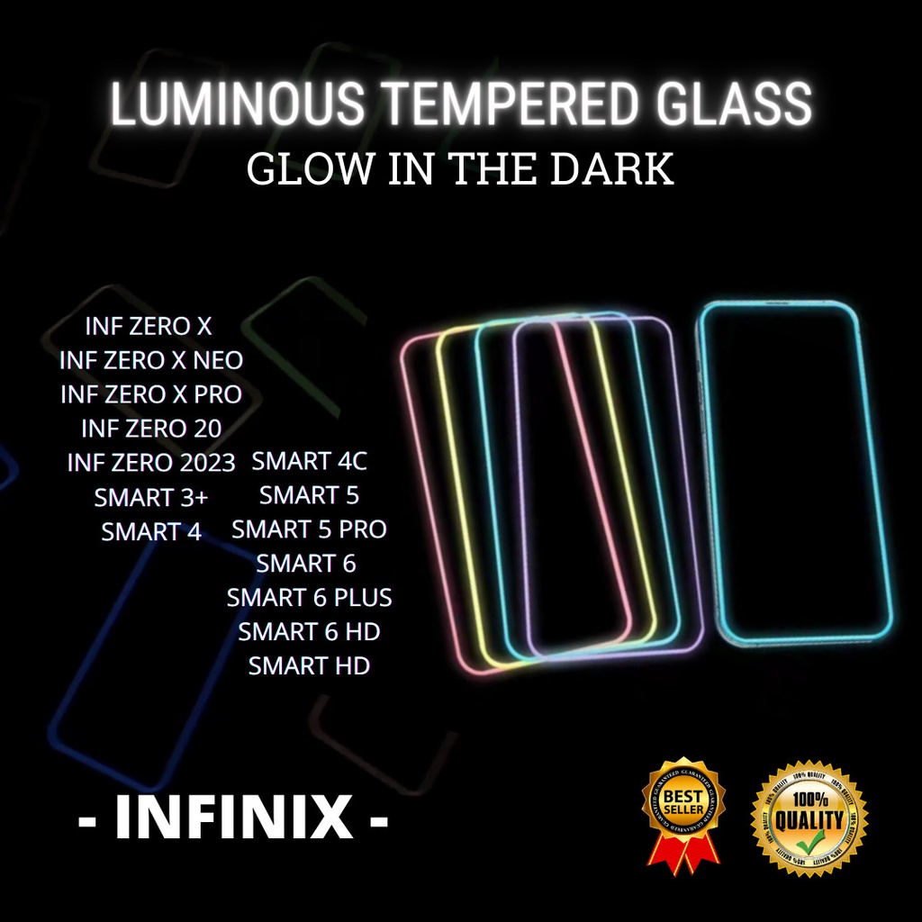 TEMPERED GLASS LUMINOUS GLOW IN THE DARK - INF ZERO X -INF ZERO X NEO-INF ZERO X PRO-INF ZERO 20-INF ZERO 2023-SMART 3+-SMART 4-SMART 4C-SMART 5-SMART 5 PRO-SMART 6 -SMART 6 PLUS-SMART 6 HD-SMART HD