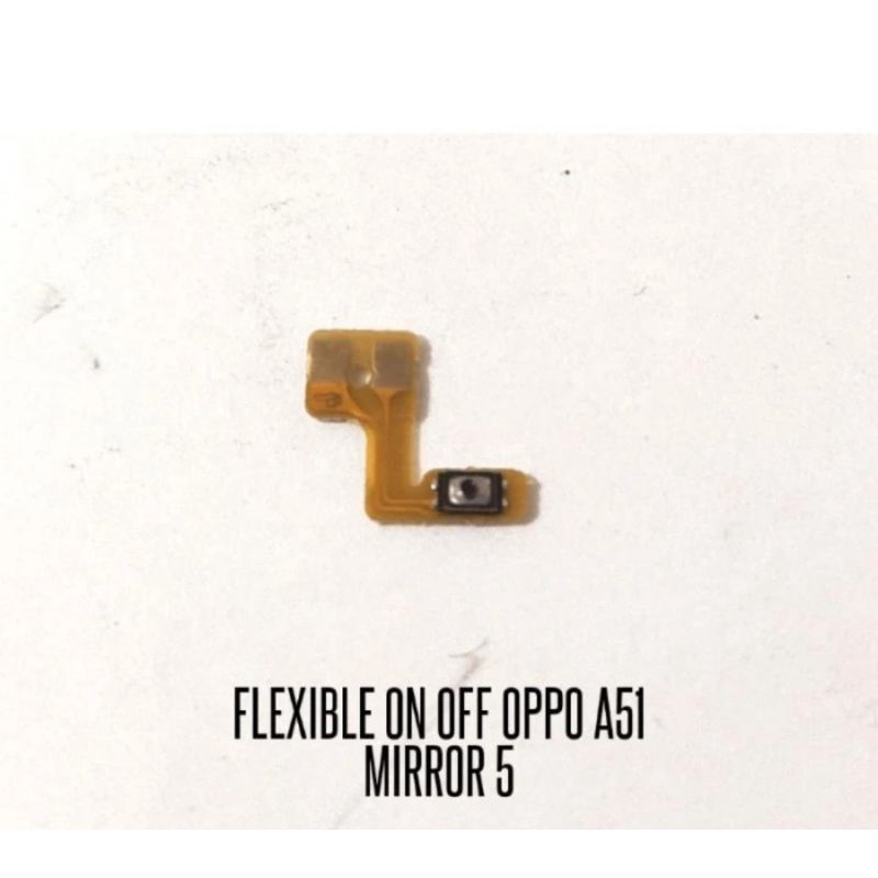FLEXIBLE ON OFF OPPO MIROR 5 OPPO A51 A51W TOMBOL POWER BAGIAN DALAM