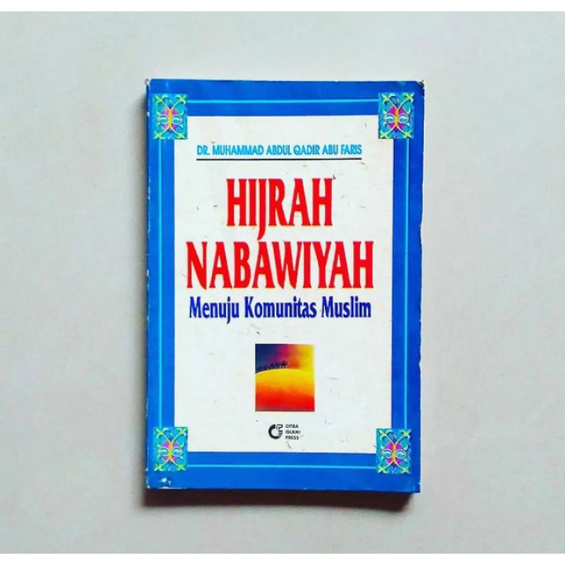 HIJRAH NABAWIYAH : MENUJU KOMUNITAS MUSLIM Karya Dr.Muhammad Abdul Qadir Abu Faris