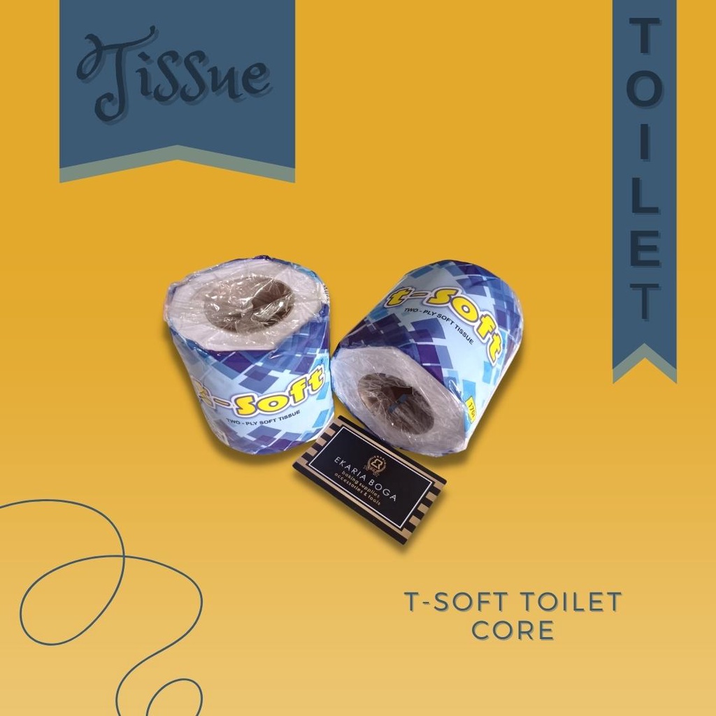 TISSUE | TISU | TISU TOILET | TISU T-SOFT | T-SOFT TOILET CORE
