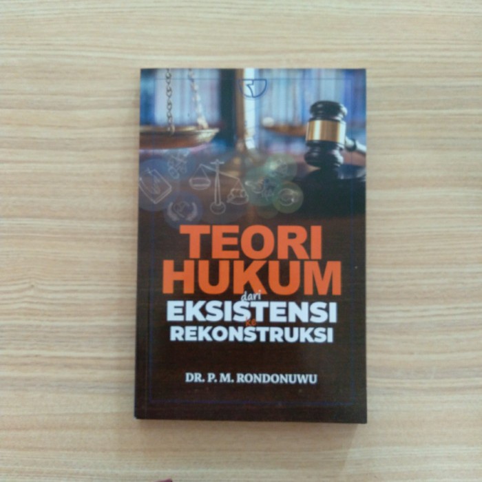 Buku Teori Hukum Dari Eksistensi Ke Rekonstruksi P M Rondonuwu