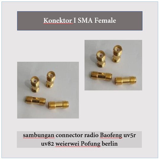 Konektor I SMA female HT sambungan Jual connector radio Baofeng uv5r uv82 weierwei Pofung berlin Kon