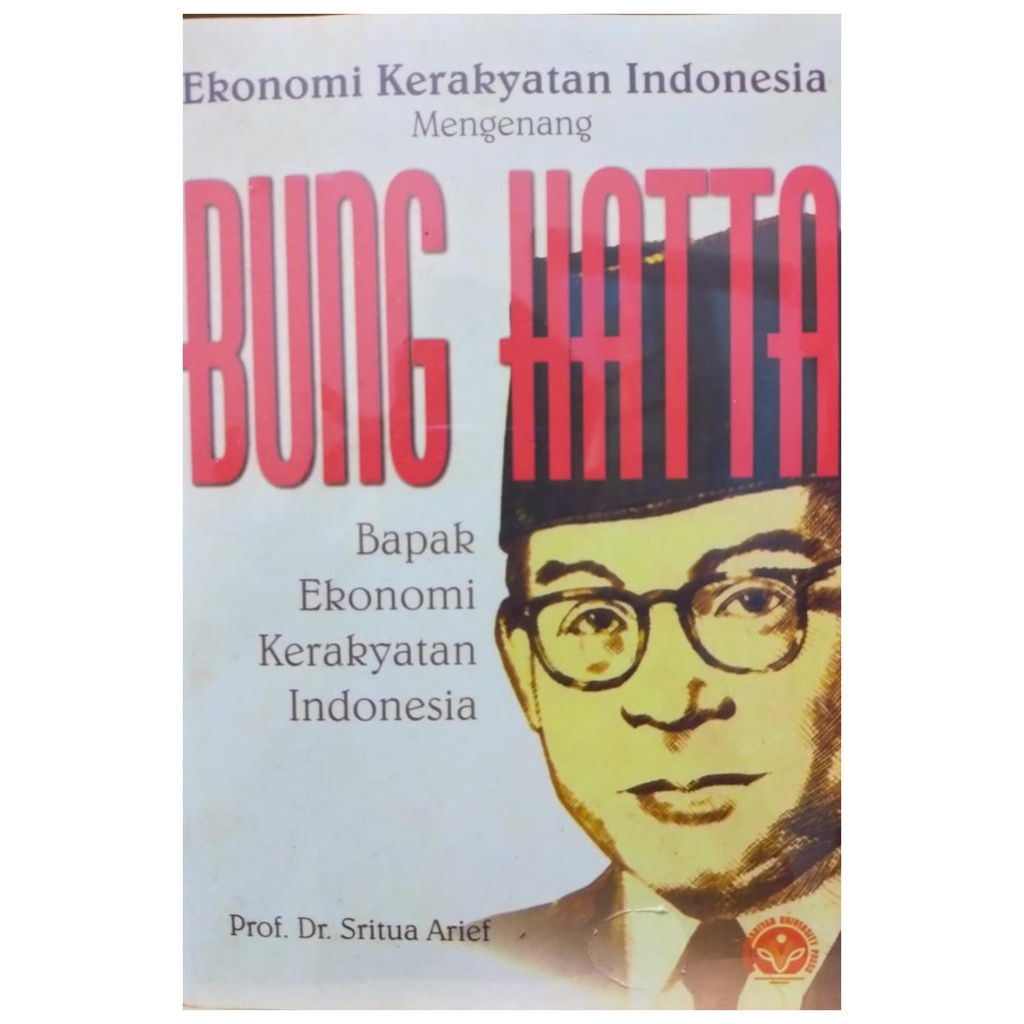 Ekonomi Kerakyataan Mengenang Bung Hatta Bapak Ekonomi Kerakyatan Indonesia - Sritua Arief - NR