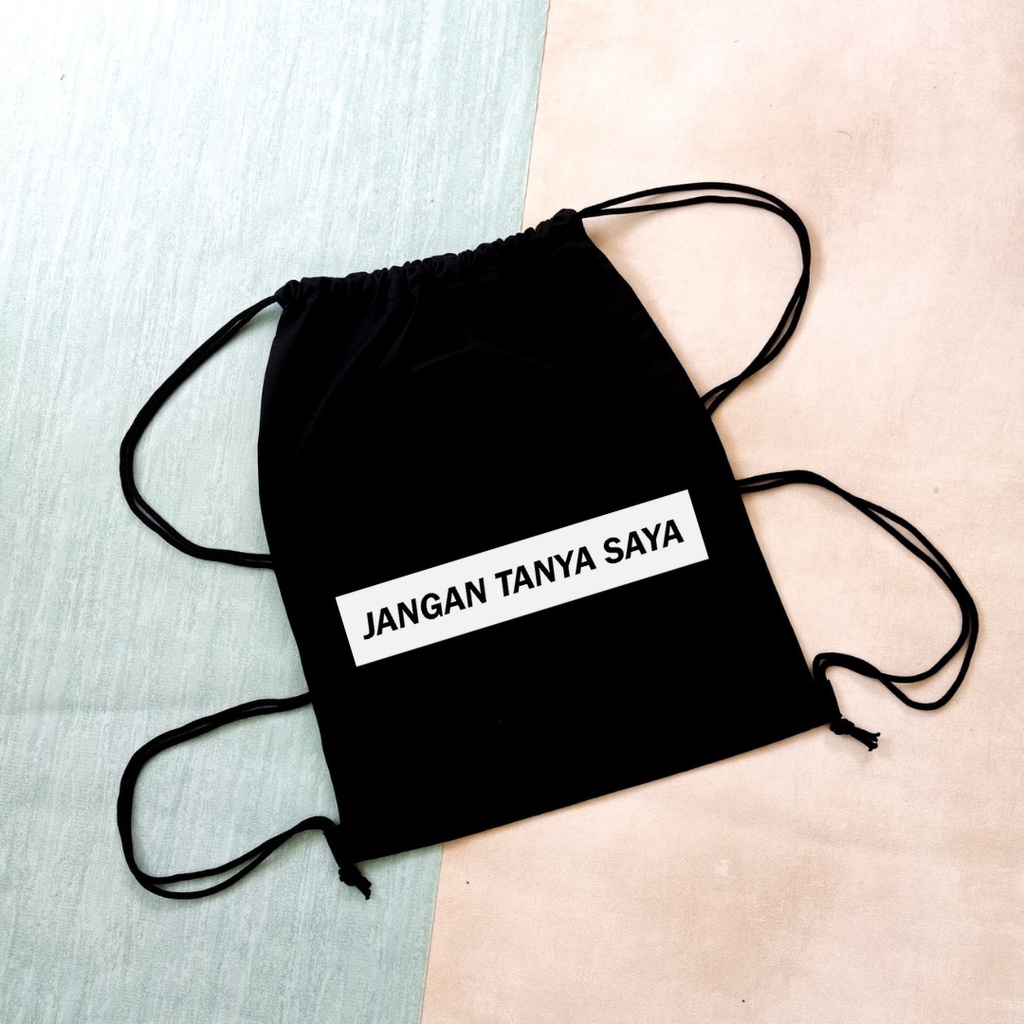 Totebag Stringbag JANGAN TANYA SAYA tipografi quotes tas ransel serut drawstring tas tote sekolah kuliah kampus olahraga futsal || kiiyoomii ||