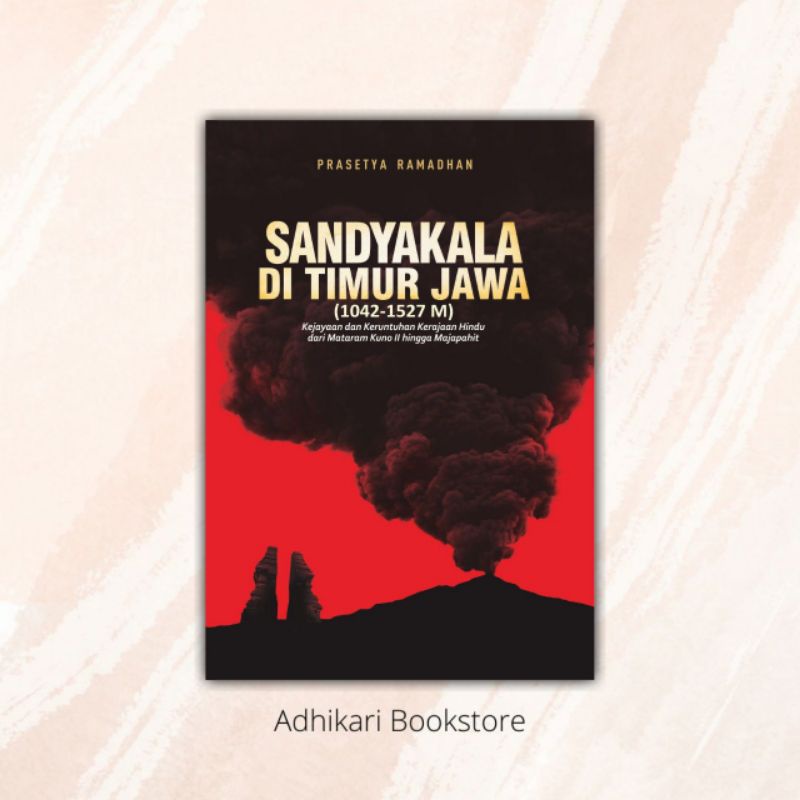 Buku Sejarah Majapahit - Sandyakala di Timur Jawa (1042-1527 M) - Prasetya Ramadhan - Araska Publish