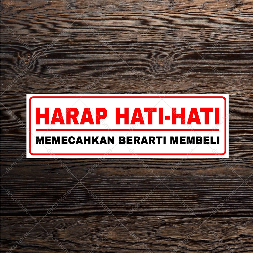 

Sticker Waterproof Harap Hati-hati Memecahkan berarti Membeli