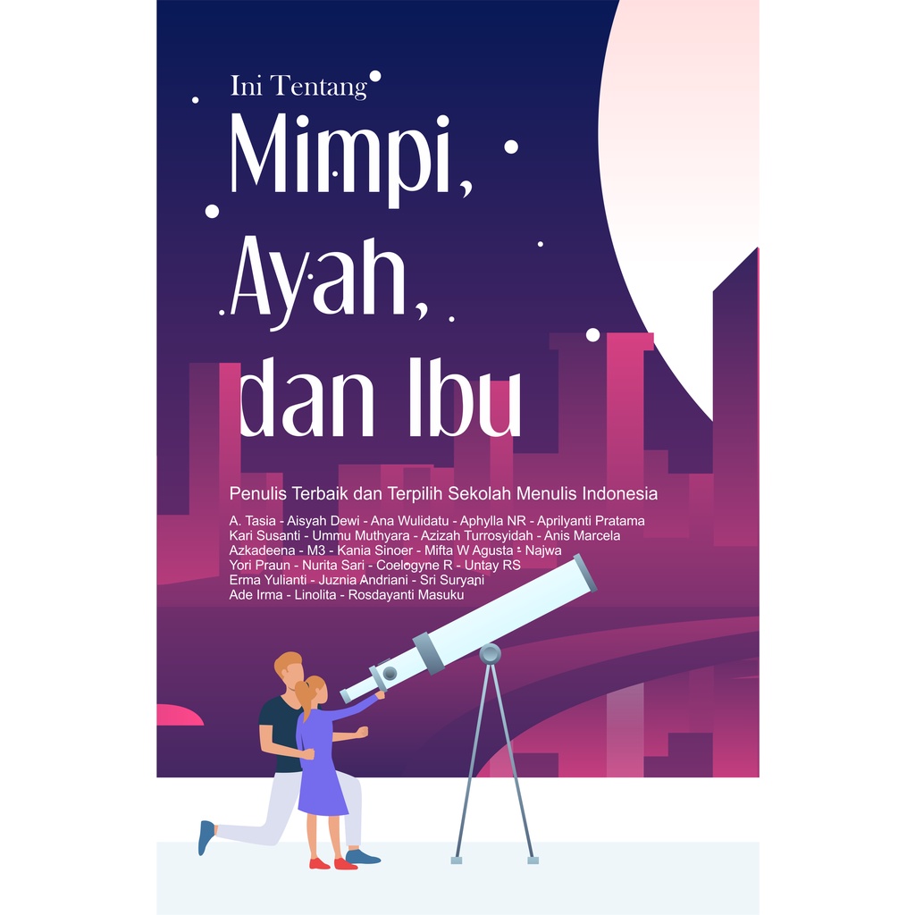 Ini Tentang Mimpi, Ayah, dan Ibu