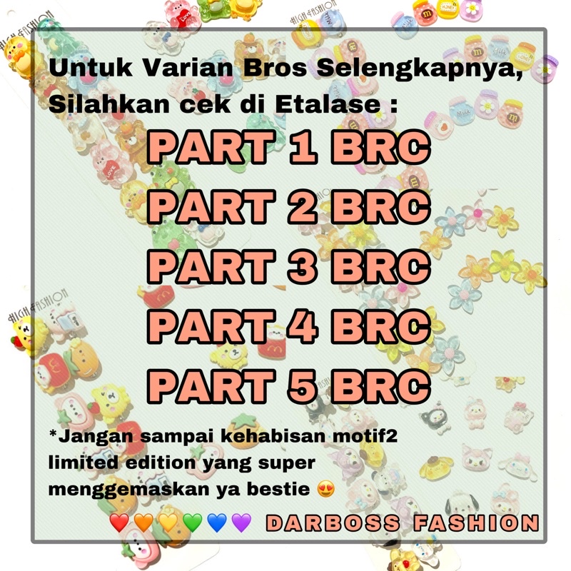 (PART 3 BRC) Bros Jilbab / Bros Hijab / Bros Kecil / Souvenir Pernikahan/Hadiah Ulang Tahun / Bros Anak / Bros Lucu / Bros Clay Resin / Bros Dada / Bros Tuspin / Brooch / Bros Pin / Bros Peniti / Pin tas / Bros Dagu / Bros Murah / Grosir Bros/ Bros Import