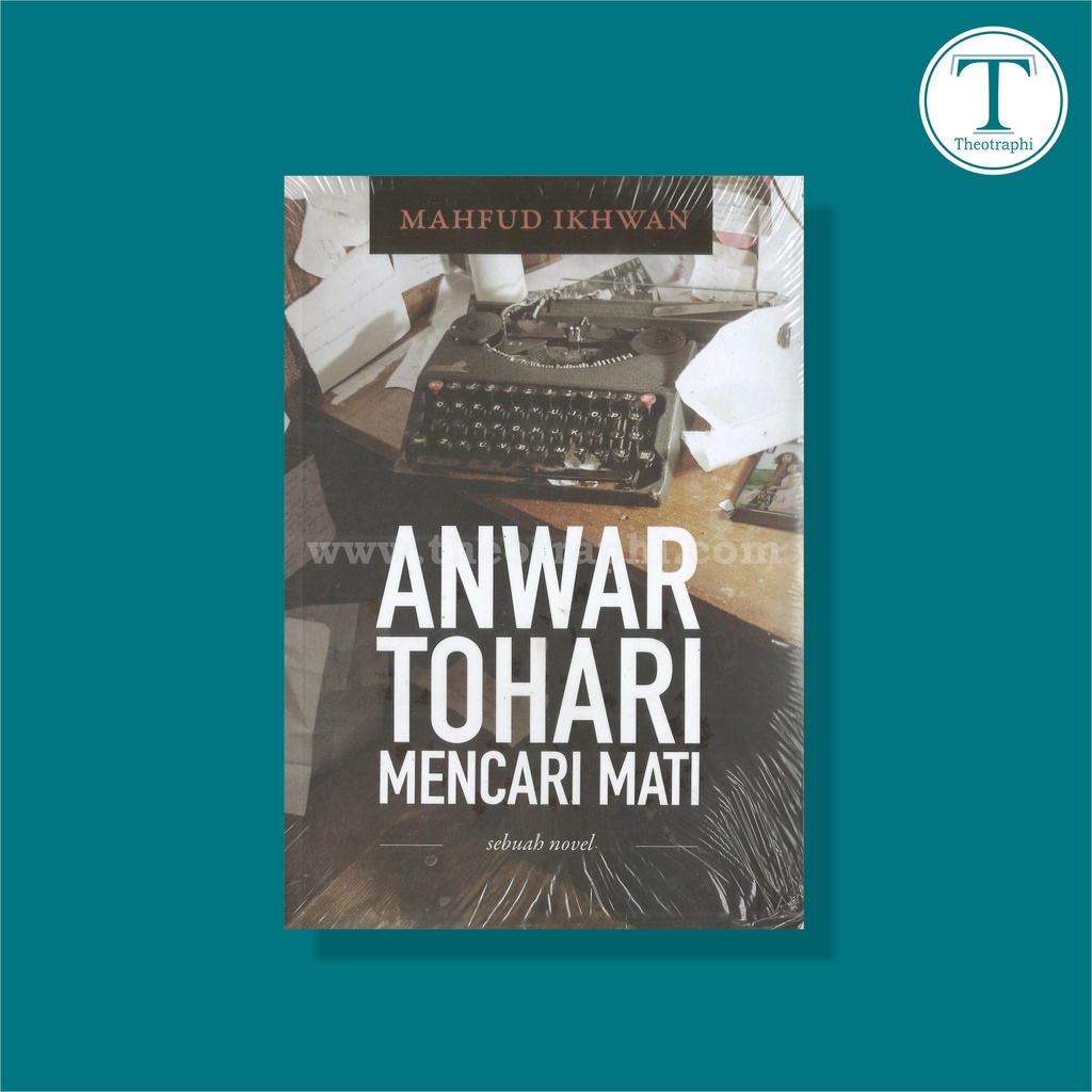 Anwar Tohari Mencari Mati - Mahfud Ikhwan