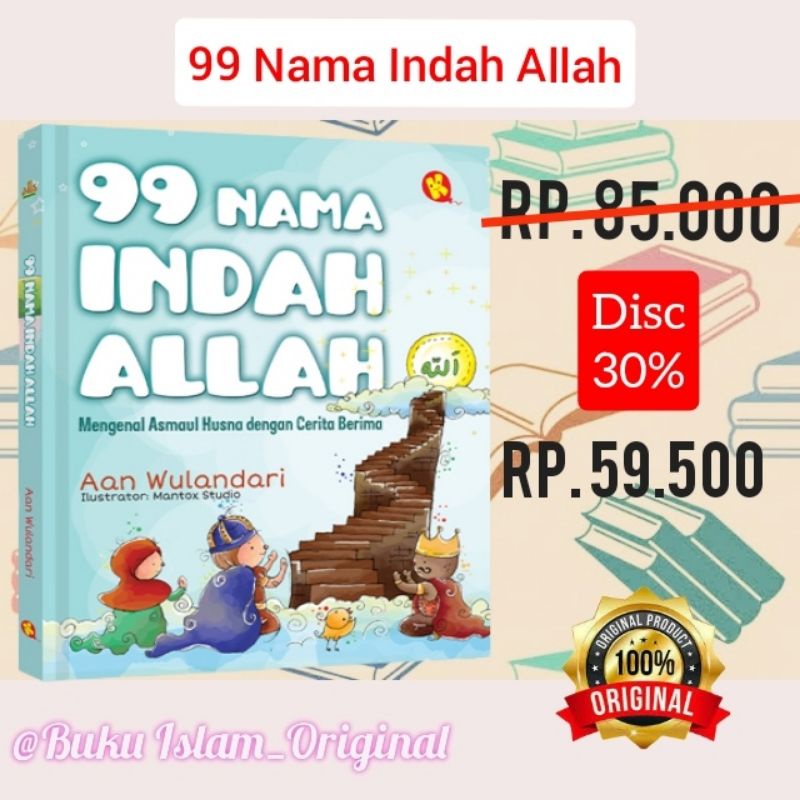 99 Nama Indah Allah  : Mengenal Asmaul Husna Dengan Cerita Berima
