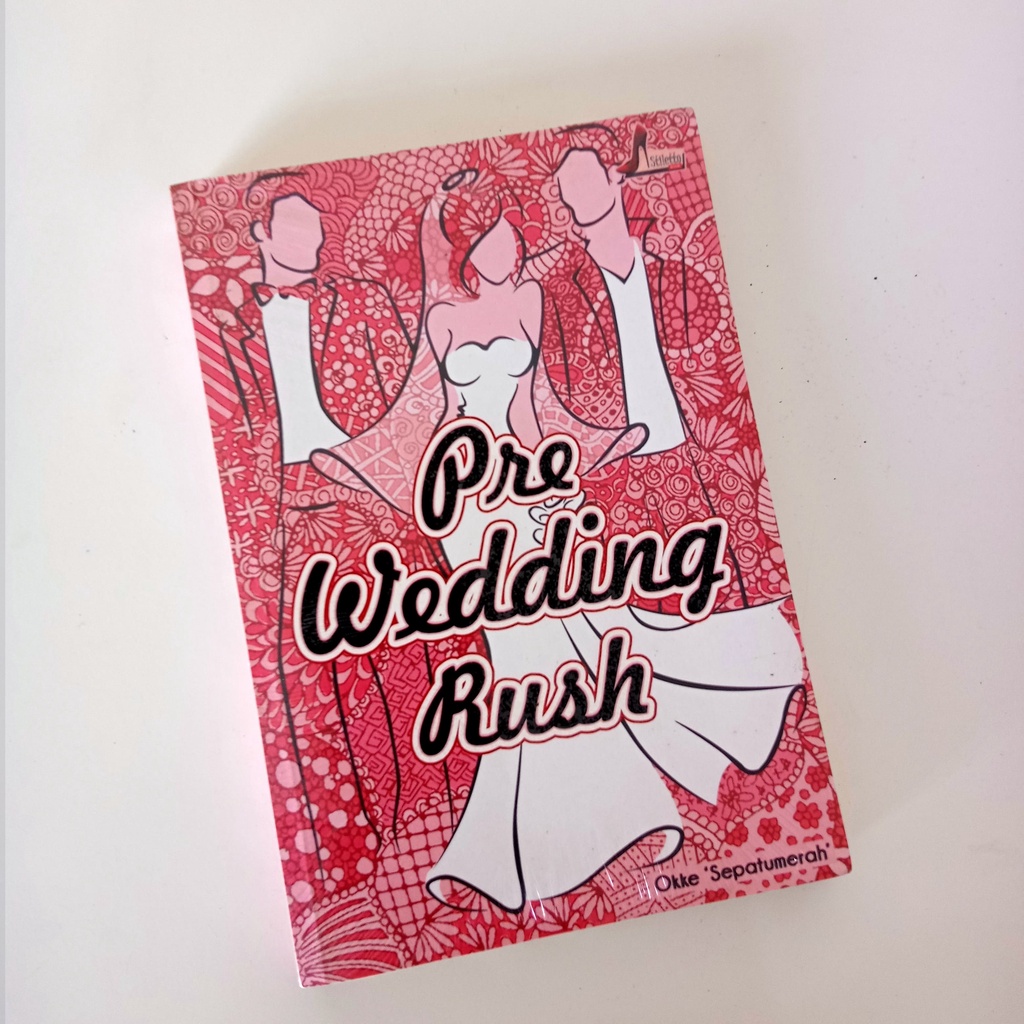 Stiletto Book: Pre Wedding Rush - Okke Sepatumerah - (Novel Romance/Novel Pop/Novel Percintaan/Novel