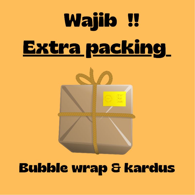 

Tambahan packing / extra packing bubblewrap / kardus agar untuk packing aman