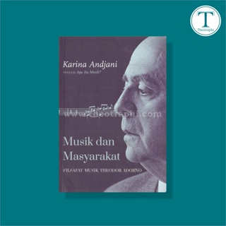 Musik dan Masyarakat; Filsafat Musik Theodor Adorno - Karina Andjani