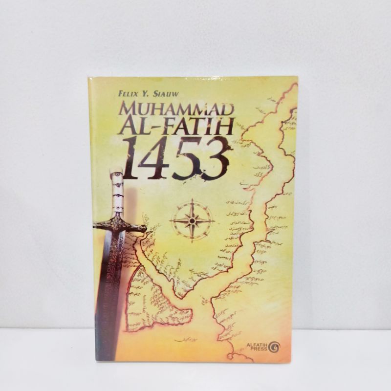 Buku Muhammad Al-Fatih 1453 - Felix Y. Siauw