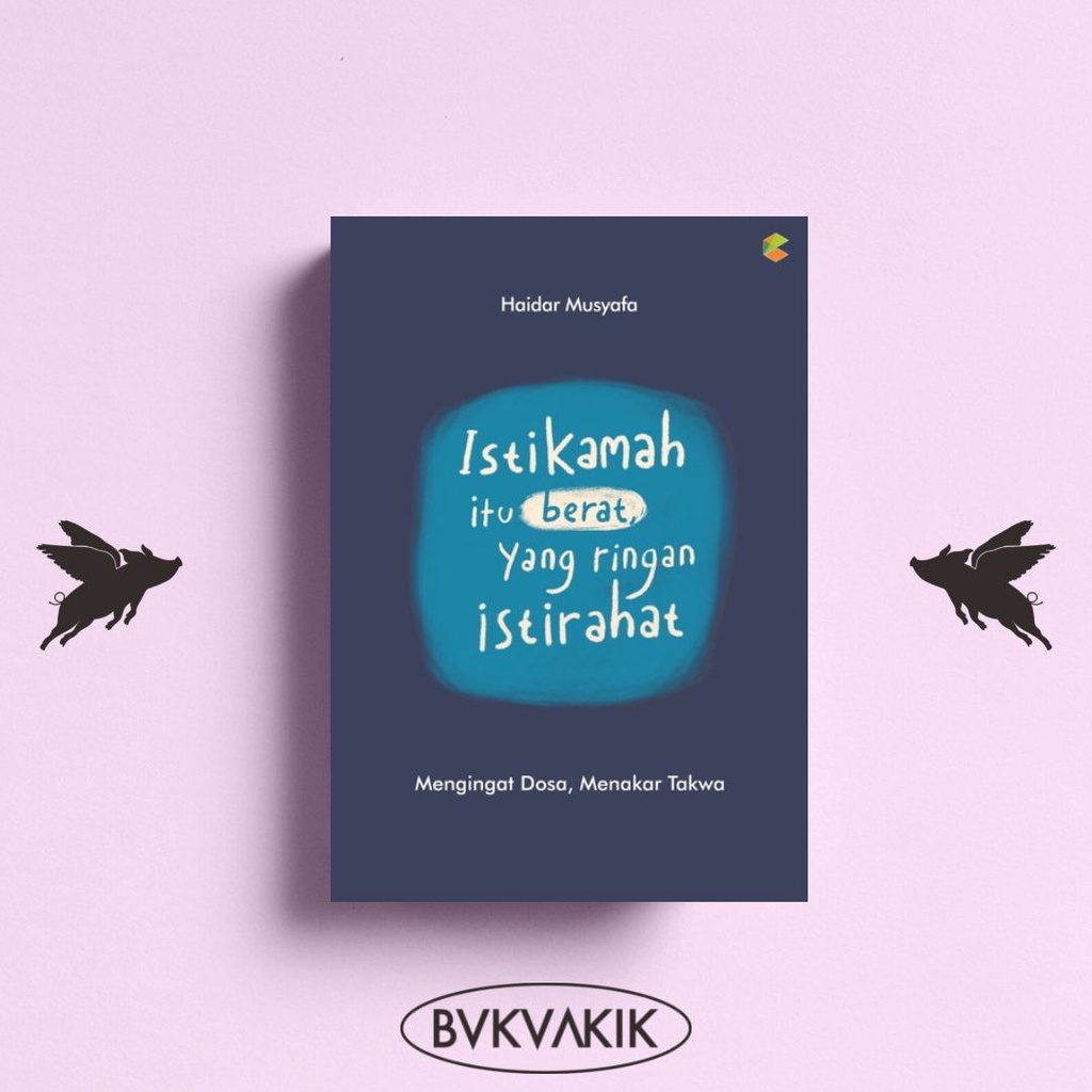 Istikamah Itu Berat, Yang Ringan Istirahat - Haidar Musyafa