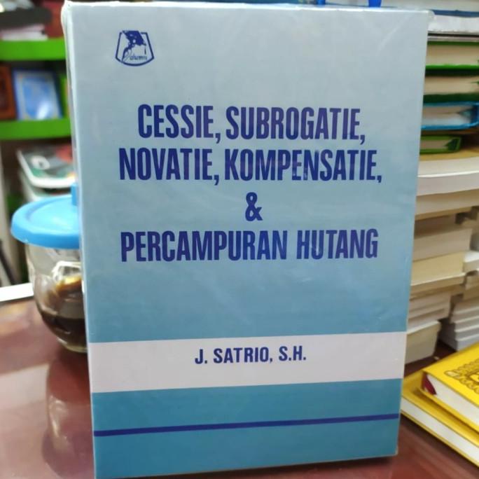 Cessie Subrogatie Novatie Kompensatie dan Percampuran Utang J Satrio .sale,