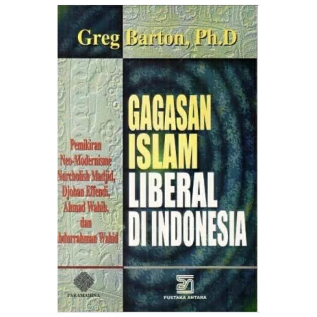 Gagasan Islam Liberal Di Indonesia - Greg Barton - NR