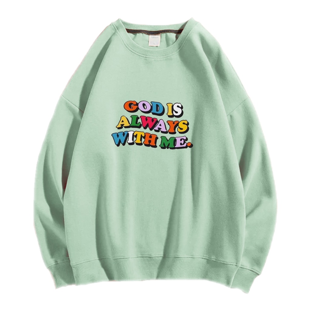 GOD IS ALWAY WITH ME SWEATER SWITER CREWNECK PRIA WANITA OVERSIZE Size M-XXL ANAIRA