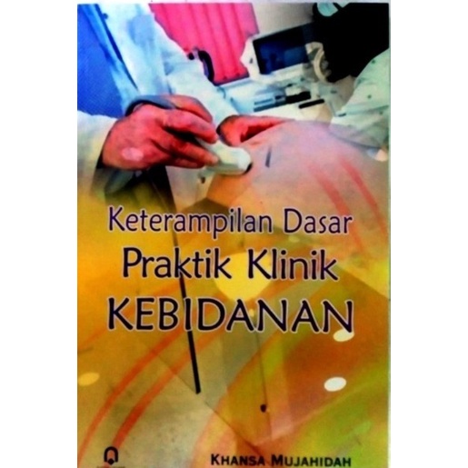 

KETRAMPILAN DASAR PRAKTIK KLINIK KEBIDANAN
