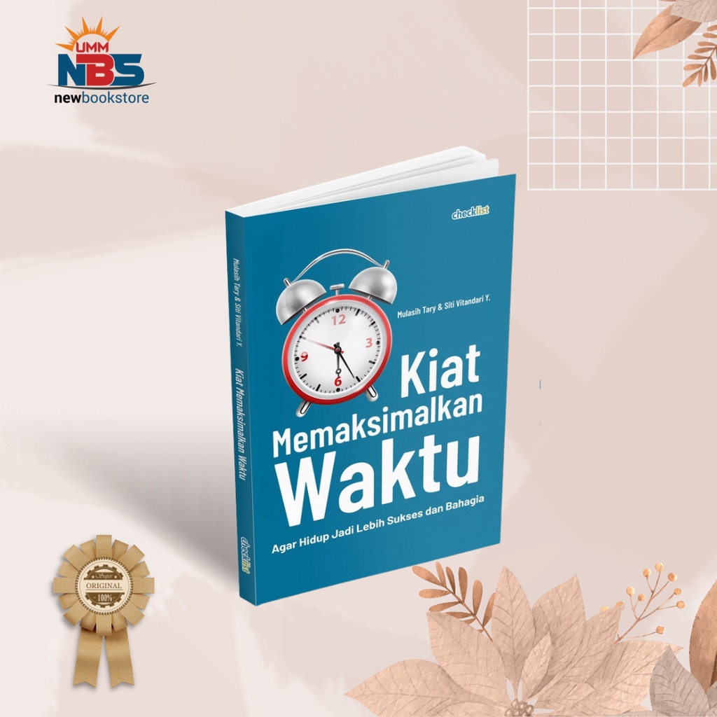 Kiat Memaksimalkan Waktu Agar Hidup Menjadi Lebih Sukses Dan Bahagia - Mulasih Tary