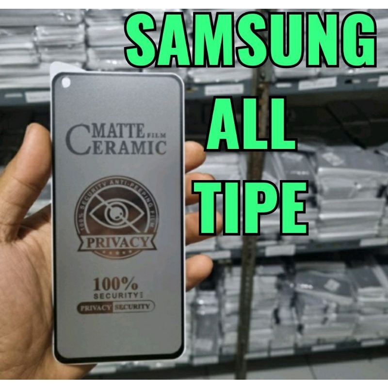 TG ANTI GORES CERAMIC MATTE PRIVACY ANTI SPY SAMSUNG ALL TIPE / SAMSUNG ADA 2 HALAMAN / HALAMAN 2