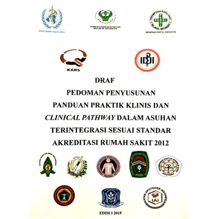 BUKU AKREDITASI RUMAH SAKIT SERIES - KREDENSIAL DAN REKREDENSIAL KEPERAWATAN SESUAI SNARS - DRAF PEDOMAN PENYUSUNAN CLINICAL PATHWAY - MANAJER PELAYANAN PASIEN - MPP [ORIGINAL]