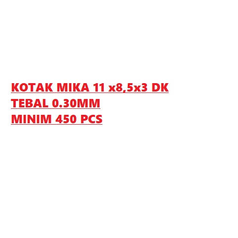 

KOTAK MIKA 11x8,5x3 DK TEBAL 0.30MM