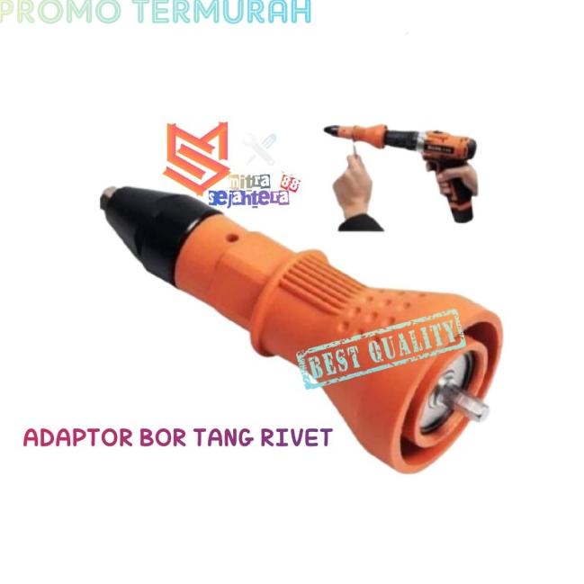 ADAPTER TANG RIVET MESIN BOR / RIVET GUN ELEKTRIK / ADAPTER KAPUSI