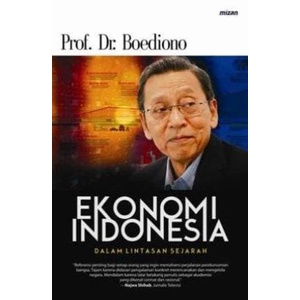 Ekonomi Indonesia Dalam Lintasan Sejarah Prof. Dr. Boediono