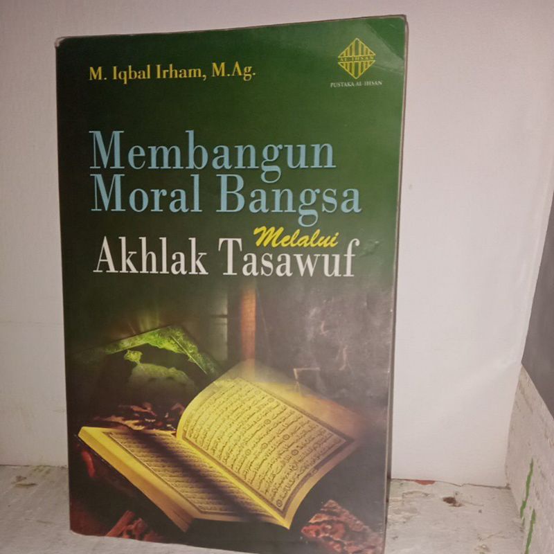 buku MEMBANGUN MORAL BANGSA MELALUI AKHLAK TASAWUF karangan M Iqbal Irham M.Ag