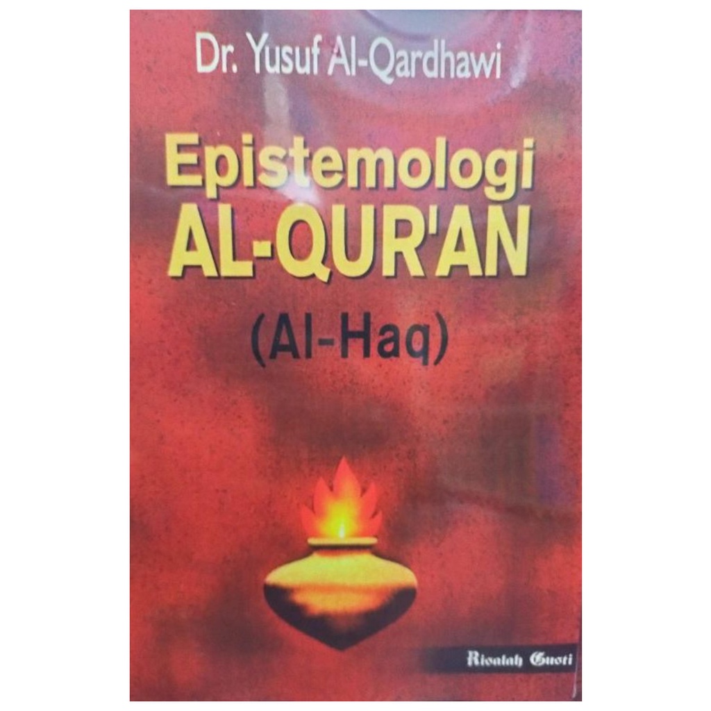 Epistemologi Al Quran Al-Haq - Yusuf Al Qardhawi - NR