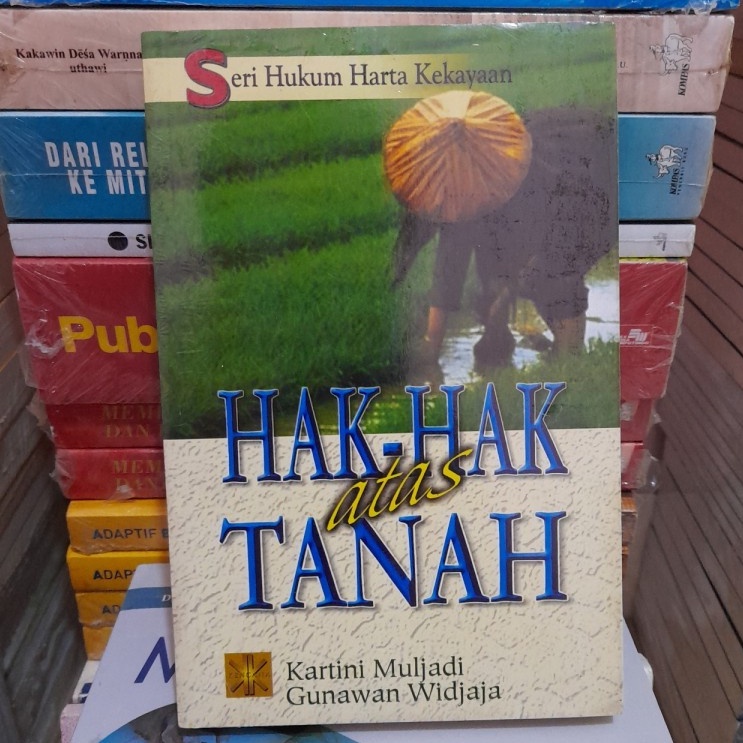 Seri Hukum Harta Kekayaan Hak-hak Atas Tanah oleh Kartini Muljadi