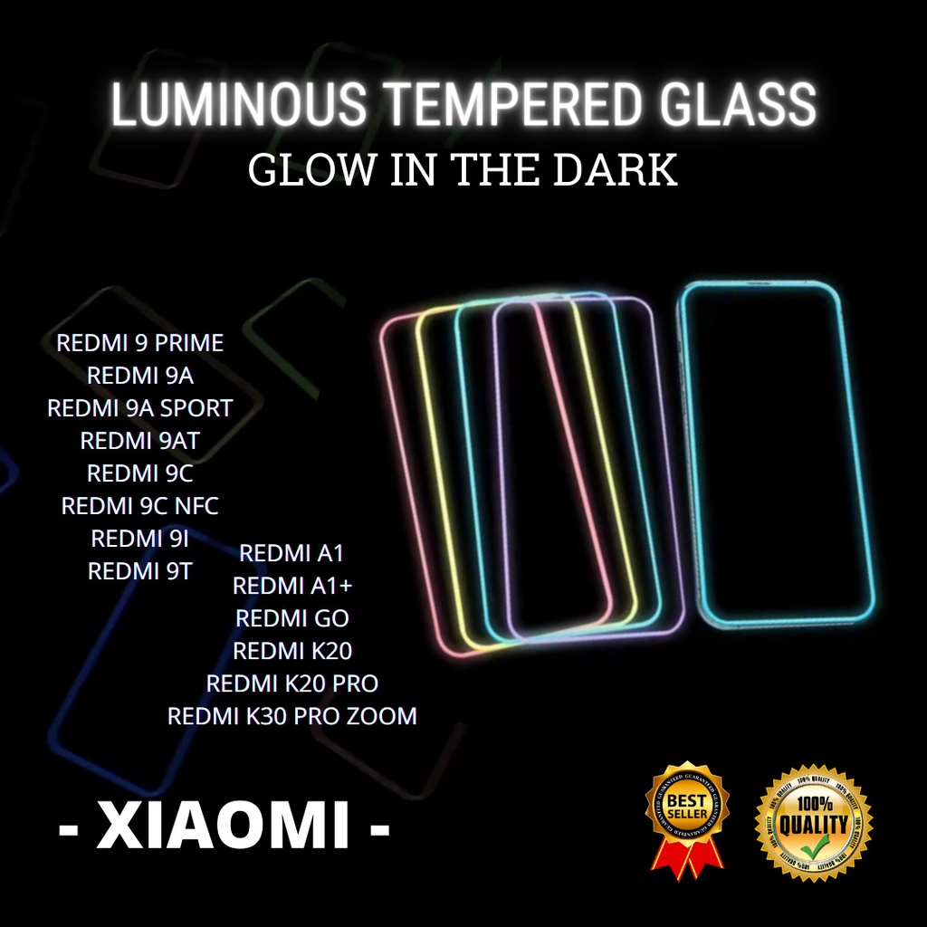 TEMPERED GLASS LUMINOUS GLOW IN THE DARK - XIAOMI  REDMI 9 PRIME-REDMI 9A-REDMI 9A SPORT-REDMI 9AT-REDMI 9C-REDMI 9C NFC-REDMI 9I-REDMI 9T-REDMI A1-REDMI A1+-REDMI GO-REDMI K20-REDMI K20 PRO-REDMI K30 PRO ZOOM