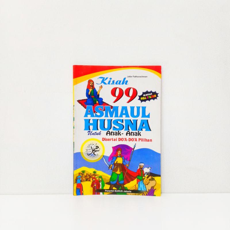 Buku Kisah 99 Asmaul Husna ( Melalui Nama-Nama Allah Yang Indah ) - Best Seller