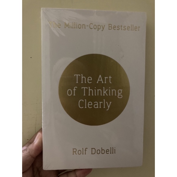 The Art of Thinking Clearly - Rolf Dobelli