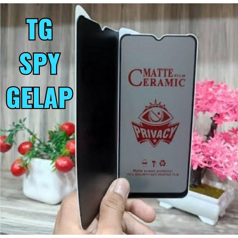 TEMPERED GLASS CERAMIC SPY - TYPE REALME 5/5I/5S/6I/C3/C11 2020/C11 2021/C12/C15/C20/C20A/C21/C21Y/C25/C25S/C30/C31/C33/C35/X2/XT/Q/3/3 PRO/5 PRO/2 PRO/X LITE/NARZO 10/10A/20/20A/30A/50A/50I