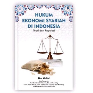 Hukum Ekonomi Syariah di Indonesia: Teori dan Regulasi Penulis : Nur Wahid