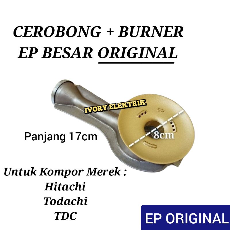 CEROBONG HITACHI BESAR + BURNER KUNINGAN BESAR ORIGINAL EP UNTUK KOMPOR GAS HITACHI TODACHI TDC DLL