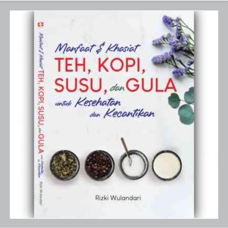 Jual Buku Manfaat Dan Khasiat Teh Kopi Susu Dan Gula Untuk Kesehatan Dan Kecantikan Shopee