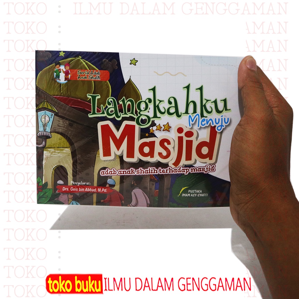 

Langkahku Menuju Masjid - Serial Adab Anak Shalih - Pustaka Imam Asy-Syafi'i - IDG