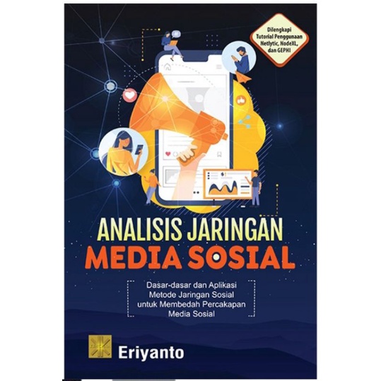 ANALISIS JARINGAN MEDIA SOSIAL Dasar-dasar dan Aplikasi Metode Jaringan Sosial untuk Membedah Percak