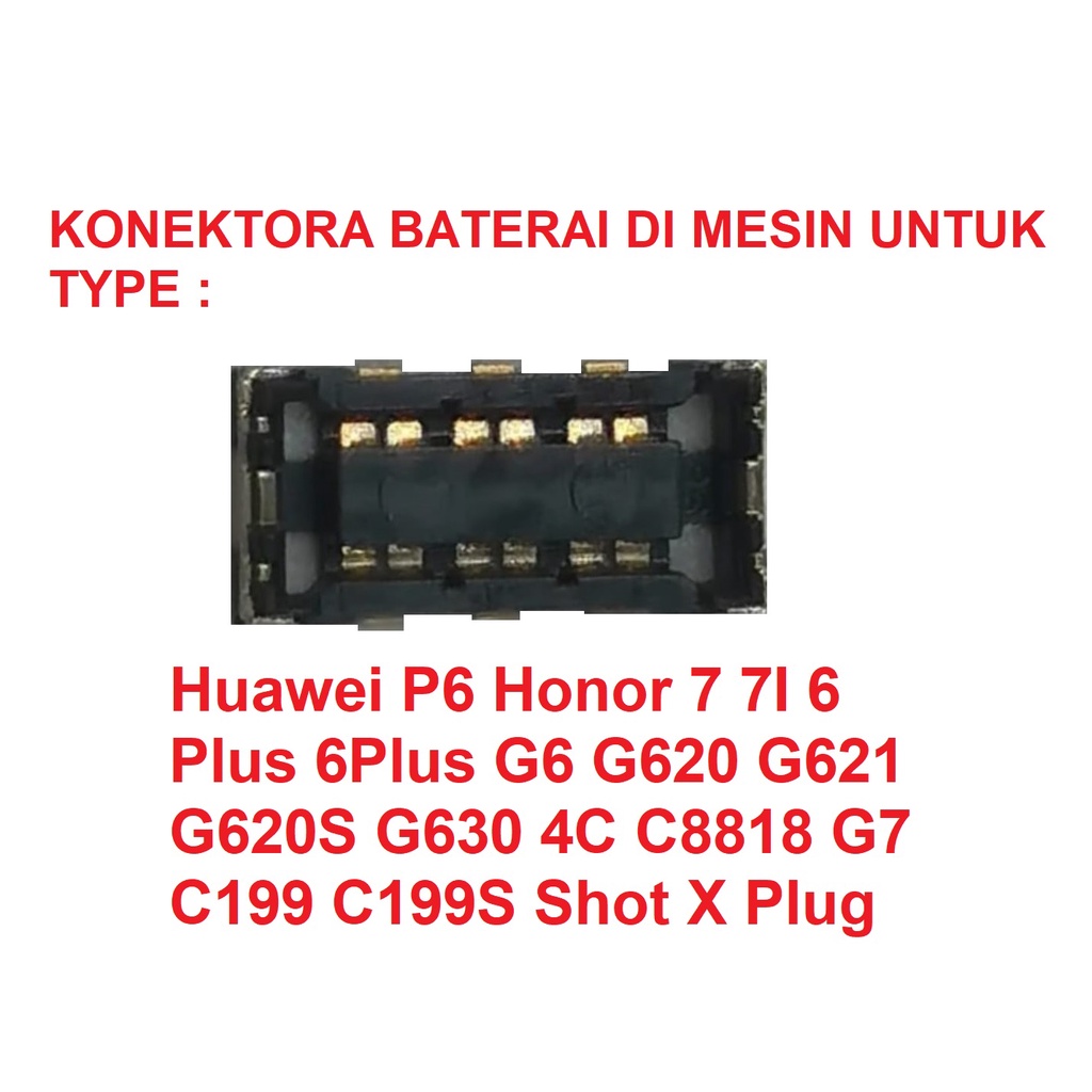 KONEKTOR BATERAI Huawei P6 Honor 7 7I 6 Plus 6Plus G6 G620 G621 G620S G630 4C C8818 G7 C199 C199S Sh