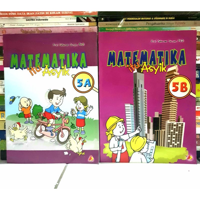 BUKU MATEMATIKA ITU ASYIK KLS 5A DAN 5B. prof.yohanes surya,ph.d