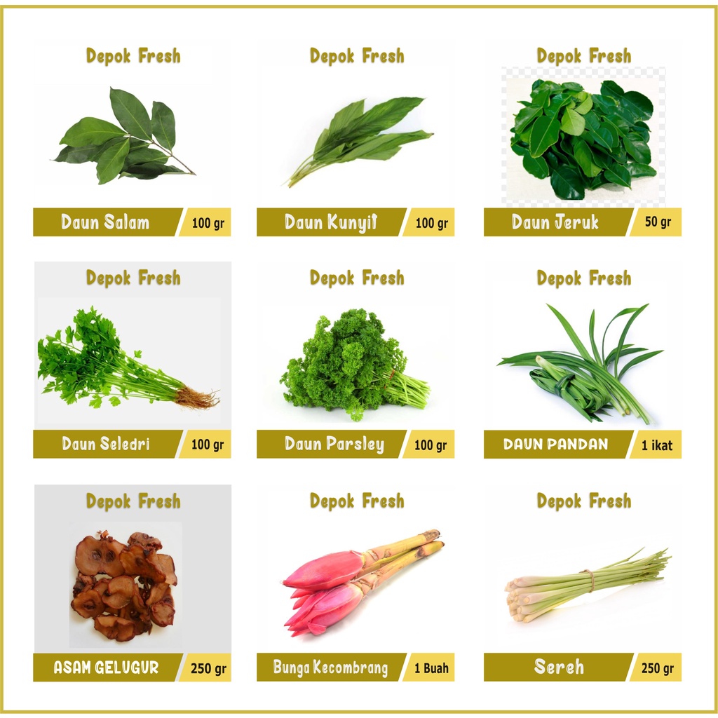 

Daun Jeruk / Parsley / Kunyit / Salam / Buah Kecombrang / Pandan / Sereh / Asam Gelugur