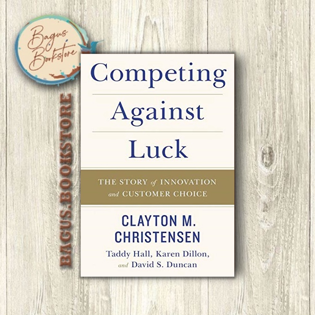 Competing Against Luck - Clayton M Christensen (English) - bagus.bookstore